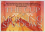 The Cup of Morning Shadows